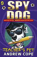 Spy Dog: Teacher's Pet by Cope, Andrew | Paperback |  Subject: Action & Adventure | Item Code:CH | 286