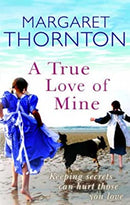 A True Love of Mine by Thornton, Margaret | Paperback |  Subject: Myths, Legends & Sagas | Item Code:R1|C6|1488