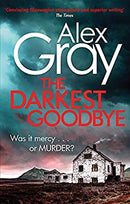 The Darkest Goodbye: Book 13 in the Sunday Times bestselling detective series (DSI William Lorimer) by Gray, Alex | Paperback | Subject:Contemporary Fiction | Item: F3_B2_1586