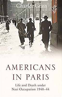Americans in Paris: Life and Death under Nazi Occupation 1940-44 by Glass, Charles | Paperback |  Subject: Biographies, Diaries & True Accounts | Item Code:R1|E2|2071