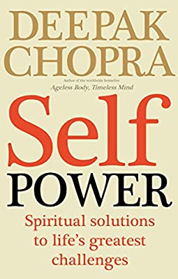 Self Power: Spiritual Solutions to Life's Greatest Challenges by Chopra, Dr Deepak | Paperback |  Subject: Personal Development & Self-Help | Item Code:R1|G3|3036