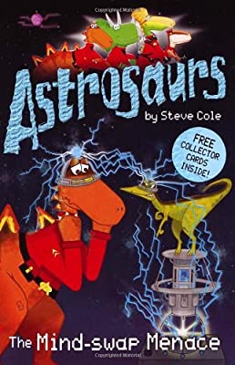 Astrosaurs: The Mind-Swap Menace by Cole, Steve | Paperback |  Subject: Action & Adventure | Item Code:2552