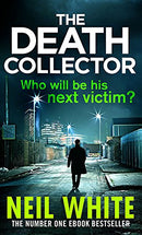 The Death Collector (Joe & Sam Parker 2) by White, Neil | Subject:Crime, Thriller & Mystery