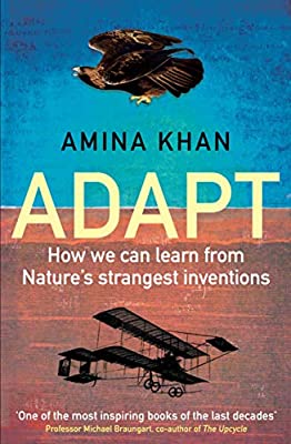 Adapt: How We Can Learn from Nature's Strangest Inventions by Khan, Amina | Paperback |  Subject: Design & Fashion | Item Code:R1|G2|2913