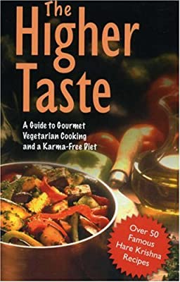 The Higher Taste: A Guide to Gourmet Vegetarian Cooking and a Karma Free Diet