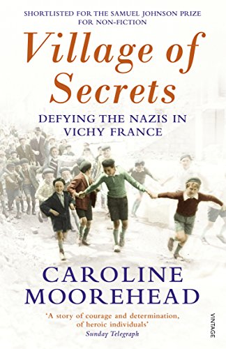 Village of Secrets: Defying the Nazis in Vichy France (The Resistance Quartet) by Moorehead, Caroline | Subject:Biography
