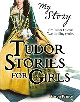 Tudor Stories for Girls (My Story Collections) by Prince, Alison | Paperback |  Subject: Fiction | Item Code:R1|H2|3837