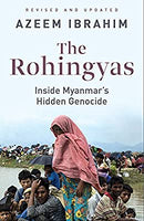 The Rohingyas: Inside Myanmar?s Hidden Genocide by Azeem Ibrahim | Paperback |  Subject: Freedom & Security