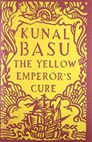 The Yellow Emperor's Cure by Kunal Basu | Hardcover |  Subject: Indian Writing | Item Code:R1|D6|1903