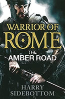 Warrior of Rome VI: The Amber Road by Sidebottom, Harry | Paperback |  Subject: Action & Adventure | Item Code:R1|E3|2162