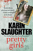 Pretty Girls: A captivating thriller that will keep you hooked to the last page by Slaughter, Karin | Paperback |  Subject: Crime, Thriller & Mystery | Item Code:R1|H3|3418