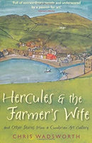 Hercules and the Farmer's Wife: And Other Stories from a Cumbrian Art Gallery by Wadsworth, Chris | Paperback |  Subject: Arts, Film & Photography | Item Code:R1|D2|1664