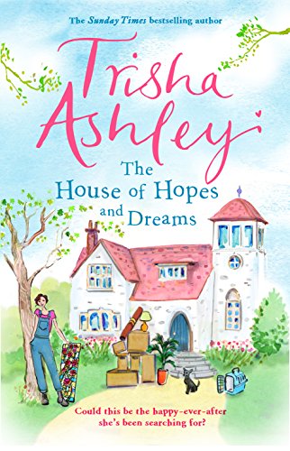 The House of Hopes and Dreams: An uplifting, funny novel from the #1 bestselling author by Ashley, Trisha | Subject:Literature & Fiction