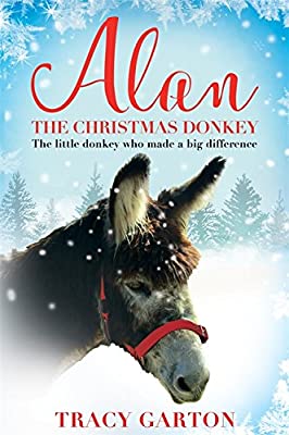 Alan The Christmas Donkey: The little donkey who made a big difference by Garton, Tracy | Paperback | Subject:Biographies & Autobiographies | Item: F3_B2_1096