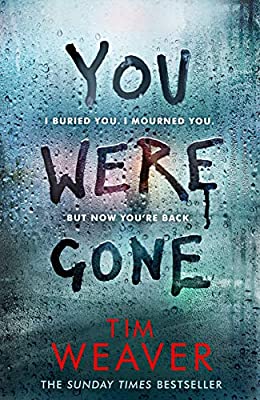 You Were Gone: The gripping Sunday Times bestseller from the author of No One Home (David Raker Missing Persons) by Weaver, Tim | Paperback | Subject:Crime, Thriller & Mystery | Item: FL_R1_H4_5434_120321_9781405934688