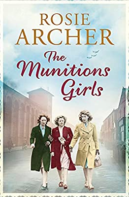 The Munitions Girls: The Bomb Girls 1: a gripping saga of love, friendship and betrayal