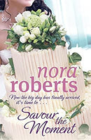 Savour The Moment: Number 3 in series (Bride Quartet) by Roberts, Nora | Paperback |  Subject: Contemporary Fiction | Item Code:R1|D6|1919
