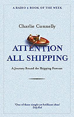 Attention All Shipping: A Journey Round the Shipping Forecast (Radio 4 Book Of The Week) by Connelly, Charlie | Used Good | Paperback |  Subject: Writing Guides | Item Code:3061