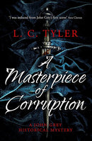 A Masterpiece of Corruption (A John Grey Historical Mystery) by Tyler, L.C. | Subject:Crime, Thriller & Mystery