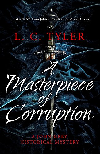 A Masterpiece of Corruption (A John Grey Historical Mystery) by Tyler, L.C. | Subject:Crime, Thriller & Mystery
