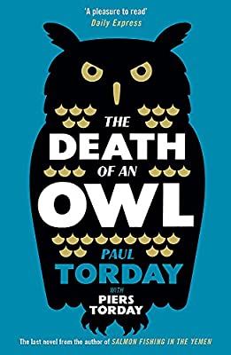 The Death of an Owl: From the author of Salmon Fishing in the Yemen, a witty tale of scandal and subterfuge by Torday, Paul|Torday, Piers | Paperback | Subject:Humour | Item: FL_F3_D2_4744