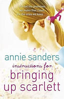 Instructions for Bringing Up Scarlett by Sanders, Annie | Paperback |  Subject: Contemporary Fiction | Item Code:3556