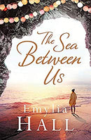 The Sea Between Us by Hall, Emylia | Paperback | Subject:Contemporary Fiction | Item: FL_R1_H5_5479_120321_9781472211972