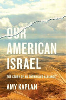 Our American Israel - The Story of an Entangled Alliance Second Hand Book Online