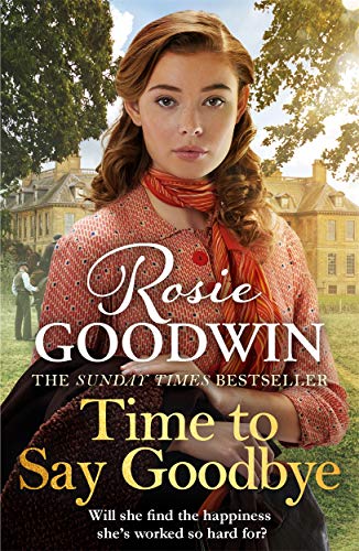 Time to Say Goodbye: The heartwarming saga from Sunday Times bestselling author of The Winter Promise (Days of the Week) by Goodwin, Rosie | Subject:Fiction
