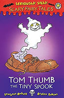 Tom Thumb, the Tiny Spook (Seriously Silly: Scary Fairy Tales) by Anholt, Laurence | Paperback |  Subject: Literature & Fiction | Item Code:CH | 152