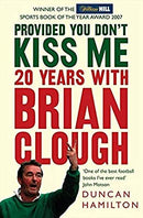 Provided You Don?t Kiss Me: 20 Years with Brian Clough by Hamilton, Duncan | Paperback | Subject:Biographies & Autobiographies | Item: F3_C3_3077