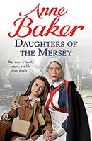 Daughters of the Mersey: War rips a family apart, but life must go on? by Baker, Anne | Paperback |  Subject: Contemporary Fiction | Item Code:3529