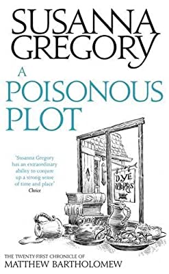 A Poisonous Plot: The Twenty First Chronicle of Matthew Bartholomew (Chronicles of Matthew Bartholomew) by Susanna Gregory | Hardcover |  Subject: Crime, Thriller & Mystery | Item Code:HB/194