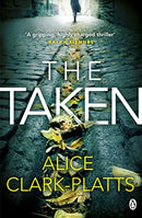 The Taken: DI Erica Martin Book 2 (Erica Martin Thriller) by Clark-Platts, Alice | Subject:Crime, Thriller & Mystery