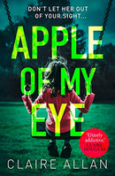 Apple of My Eye: The gripping psychological thriller from the USA Today bestseller by Claire Allan | Subject:Crime, Thrillers & Mystery