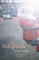 The Adoption: A deeply perceptive novel that will move you to tears by Hill, Dave | Subject:Fiction