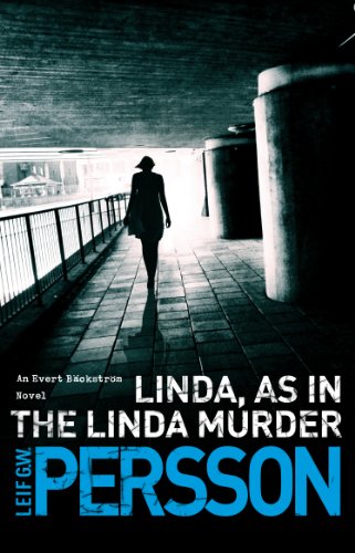Linda, as in the Linda Murder (Evert Backstrom Trilogy 1): Bäckström 1 by Leif G.W. Persson | Subject:Crime, Thriller & Mystery