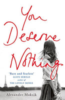 You Deserve Nothing by Maksik, Alexander | Subject:Literature & Fiction