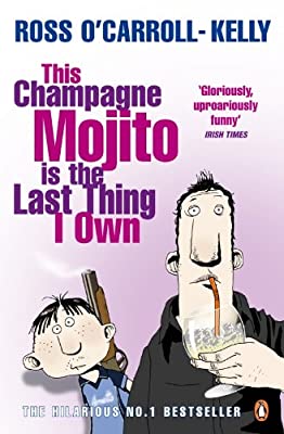 This Champagne Mojito is the Last Thing I Own (Ross O'Carroll Kelly Book 7) by O'Carroll-Kelly, Ross | Paperback | Subject:Humour | Item: FL_R1_H4_5449_120321_9781844881253