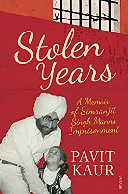 Stolen Years: A Memoir of Simranjit Singh Mann's Imprisonment