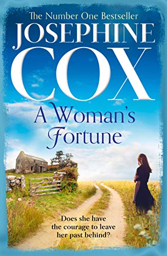A Woman?s Fortune: a gripping and uplifting family saga from the Sunday Times bestselling author, Josephine Cox by Cox, Josephine | Subject:Literature & Fiction