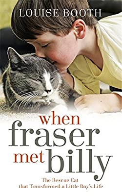 When Fraser Met Billy: How The Love Of A Cat Transformed My Little Boy's Life