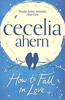 How to Fall in Love: An inspiring, feel-good romantic novel from the international best selling author of PS, I Love You by Ahern, Cecelia | Paperback |  Subject: Contemporary Fiction | Item Code:R1|D1|1623