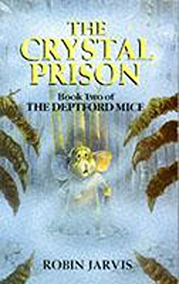 The Deptford Mice: The Crystal Prison by Jarvis, Robin | Paperback |  Subject: Literature & Fiction | Item Code:3441