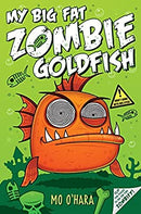 My Big Fat Zombie Goldfish by O'Hara, Mo | Paperback |  Subject: Action & Adventure | Item Code:2581