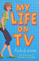 My Life on TV (My Sisters A Pop Star 3) by Kimberly Greene | Paperback | Subject:Literature & Fiction | Item: F3_C1_2195