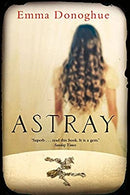 Astray by Donoghue, Emma | Paperback |  Subject: Contemporary Fiction | Item Code:R1|E3|2145