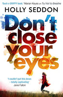 Don't Close Your Eyes: The astonishing psychological thriller from bestselling author of Try Not to Breathe by Seddon, Holly | Subject:Literature & Fiction