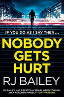 Nobody Gets Hurt: The second action thriller featuring bodyguard extraordinaire Sam Wylde (A Sam Wylde Thriller) by Bailey, RJ | Paperback | Subject:Crime, Thriller & Mystery | Item: F3_C2_2905