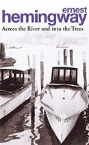 Across The River And Into The Trees by Hemingway, Ernest | Paperback |  Subject: Classic Fiction | Item Code:R1|G5|3136